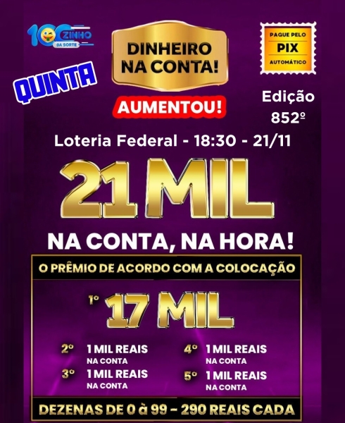 R$ 21.000,00 na conta!!  1º ao 5º prêmio. 852º edição - 21/11 - FEDERAL  19h.