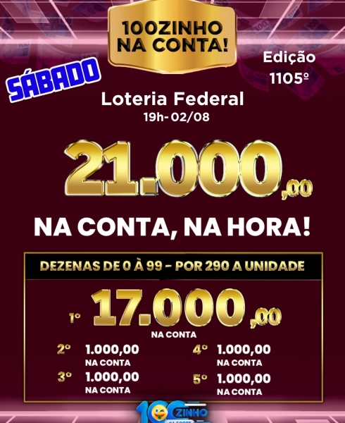 R$ 21.000,00 na conta!!  1º ao 5º prêmio. 1.104º edição - 01/08 - LOTERIA FEDERAL   19:00h.