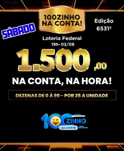 R$ 1.500,00 NA CONTA! 6.535° EDIÇÕES - LOTERIA FEDERAL 19h.